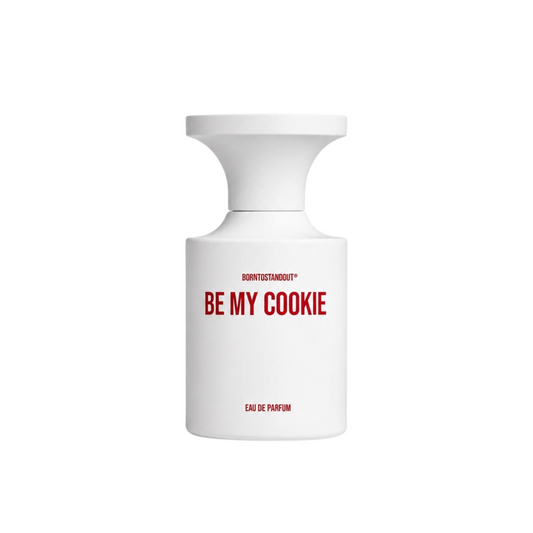 BE MY COOKIE - BORNTOSTANDOUT